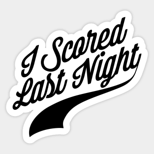 I Scored Last Night Sticker